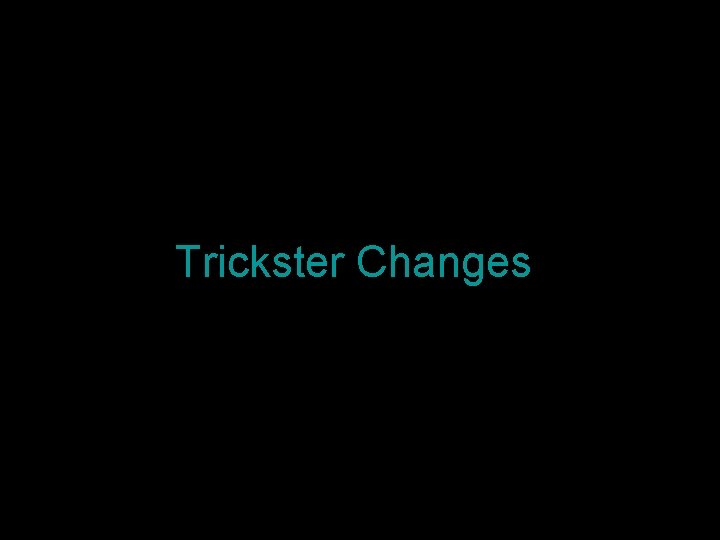 Trickster Changes 