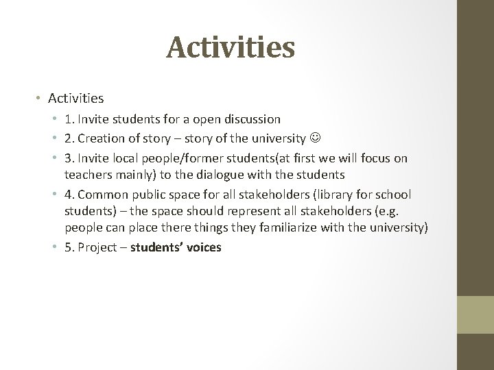 Activities • 1. Invite students for a open discussion • 2. Creation of story