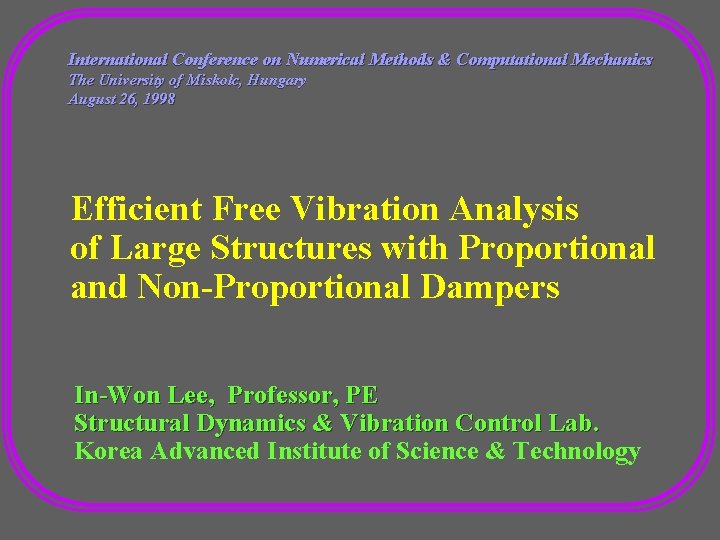 International Conference on Numerical Methods & Computational Mechanics The University of Miskolc, Hungary August