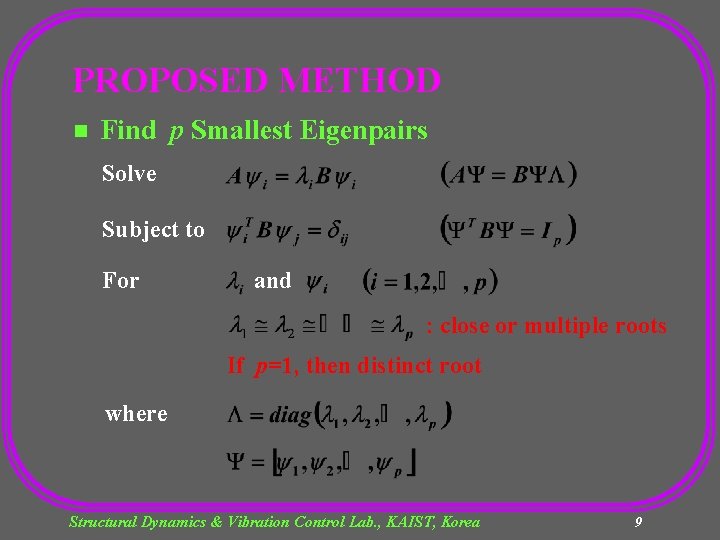 PROPOSED METHOD n Find p Smallest Eigenpairs Solve Subject to For and : close