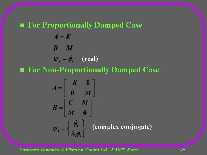 n For Proportionally Damped Case (real) n For Non-Proportionally Damped Case (complex conjugate) Structural