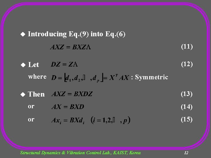 u Introducing Eq. (9) into Eq. (6) (11) u where u (12) Let :