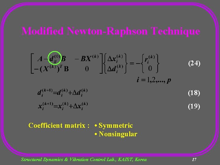 Modified Newton-Raphson Technique (24) (18) (19) Coefficient matrix : • Symmetric • Nonsingular Structural