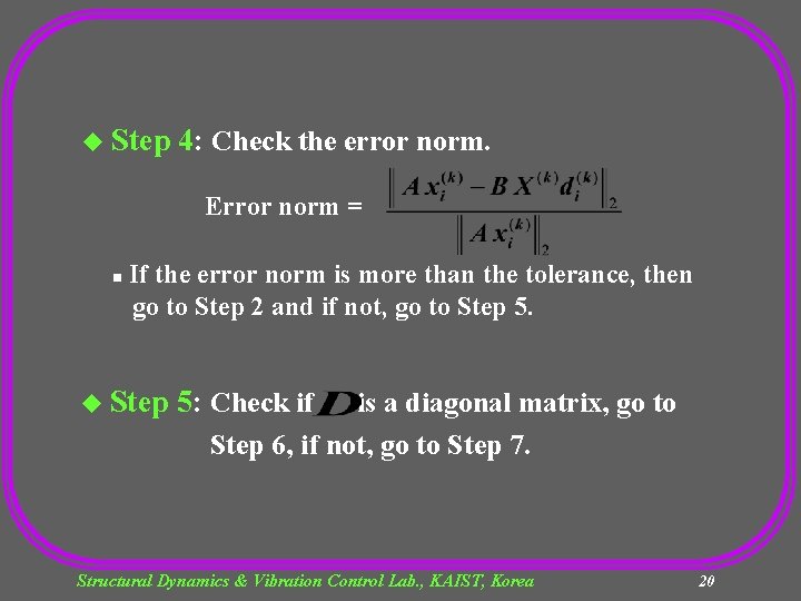 u Step 4: Check the error norm. Error norm = n If the error