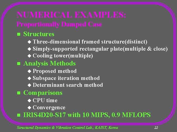 NUMERICAL EXAMPLES: Proportionally Damped Case n Structures u Three-dimensional framed structure(distinct) u Simply-supported rectangular