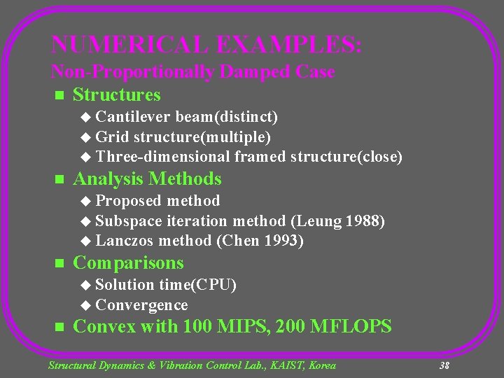 NUMERICAL EXAMPLES: Non-Proportionally Damped Case n Structures u Cantilever beam(distinct) u Grid structure(multiple) u