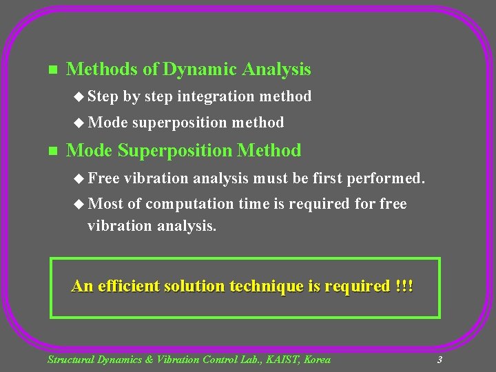 n Methods of Dynamic Analysis u Step by step integration method u Mode n