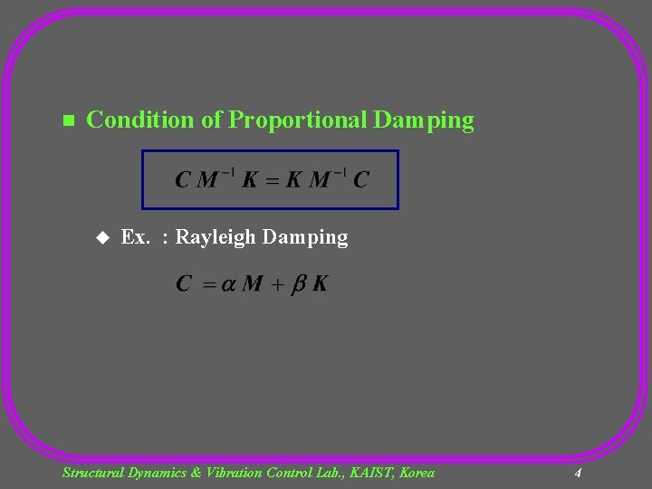 n Condition of Proportional Damping u Ex. : Rayleigh Damping Structural Dynamics & Vibration