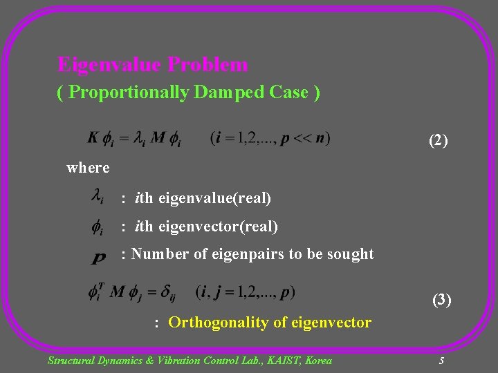 Eigenvalue Problem ( Proportionally Damped Case ) (2) where : ith eigenvalue(real) : ith