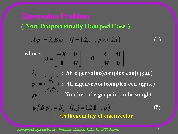 Eigenvalue Problem ( Non-Proportionally Damped Case ) (4) where : ith eigenvalue(complex conjugate) :