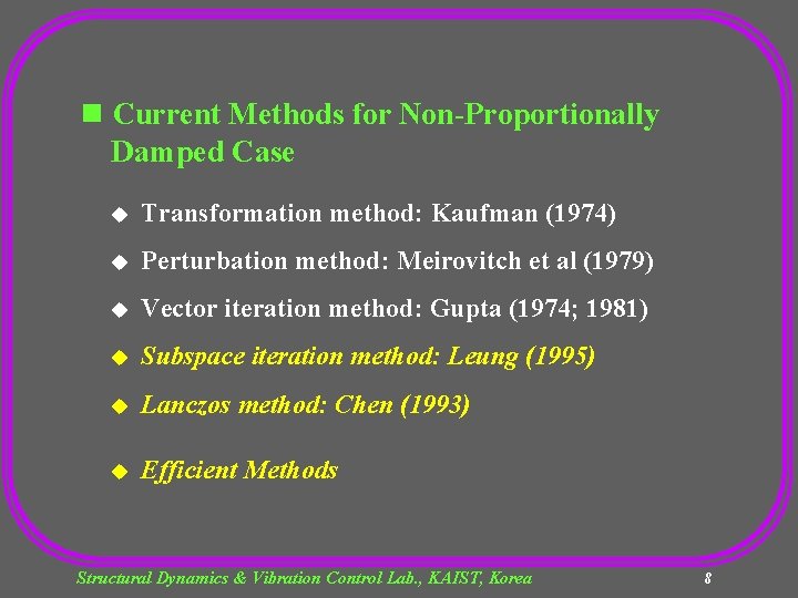 n Current Methods for Non-Proportionally Damped Case u Transformation method: Kaufman (1974) u Perturbation