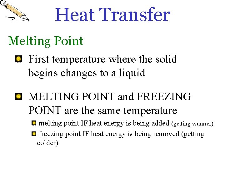 Heat Transfer Melting Point First temperature where the solid begins changes to a liquid