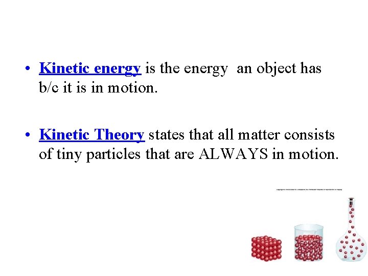  • Kinetic energy is the energy an object has b/c it is in