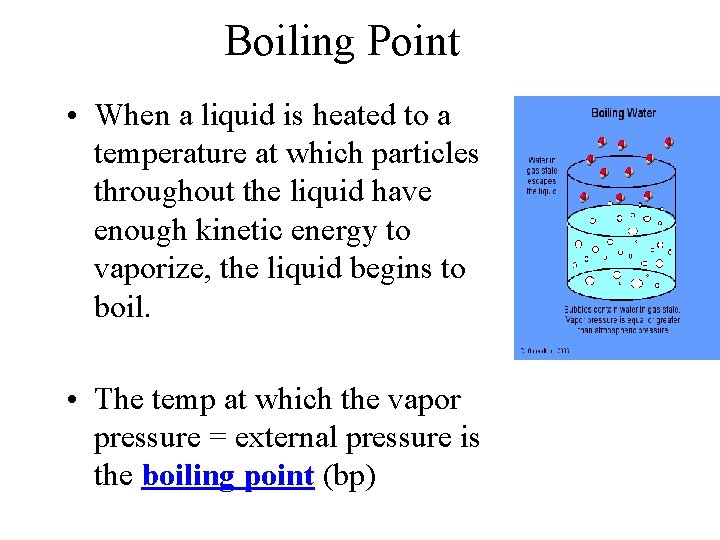 Boiling Point • When a liquid is heated to a temperature at which particles