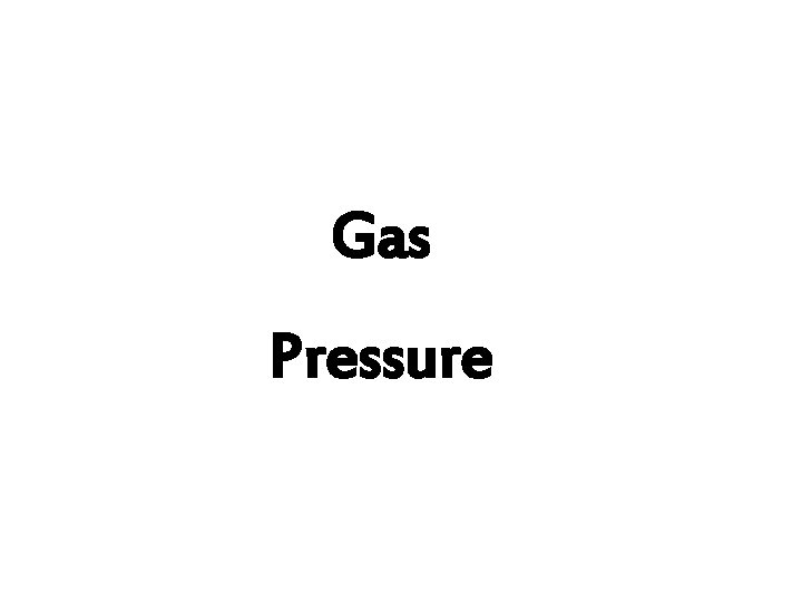 Gas Pressure 