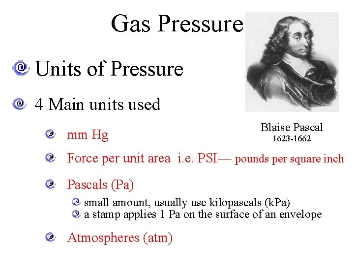 Gas Pressure Units of Pressure 4 Main units used mm Hg Blaise Pascal 1623