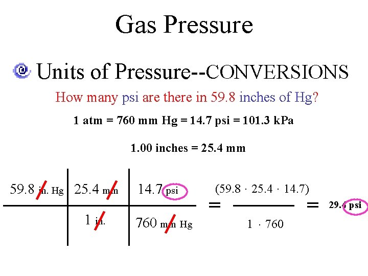 Gas Pressure Units of Pressure--CONVERSIONS How many psi are there in 59. 8 inches