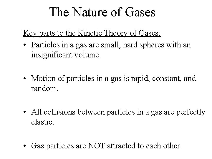 The Nature of Gases Key parts to the Kinetic Theory of Gases: • Particles