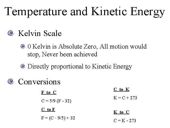 Temperature and Kinetic Energy Kelvin Scale 0 Kelvin is Absolute Zero, All motion would