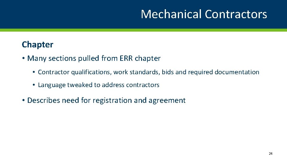 Mechanical Contractors Chapter • Many sections pulled from ERR chapter • Contractor qualifications, work
