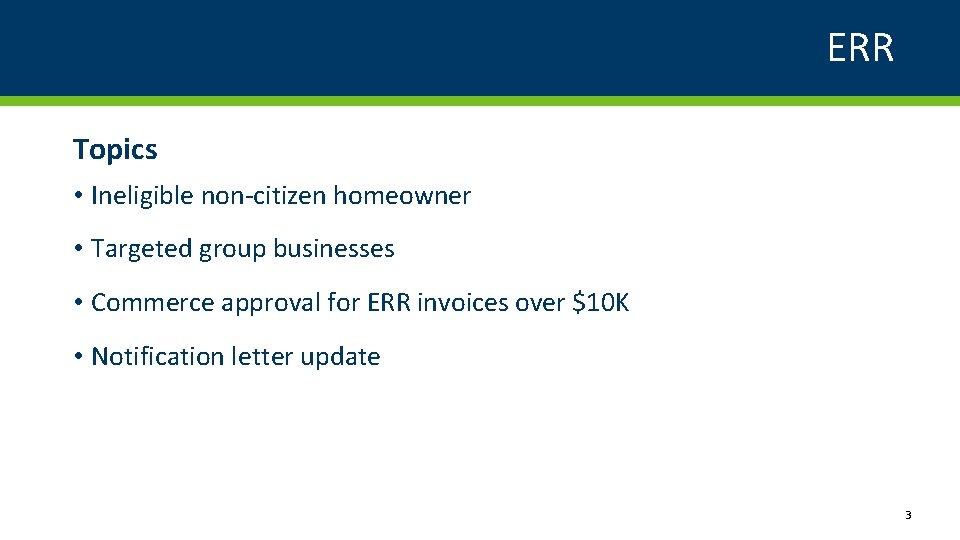 ERR Topics • Ineligible non-citizen homeowner • Targeted group businesses • Commerce approval for