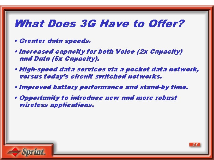 What Does 3 G Have to Offer? • Greater data speeds. • Increased capacity