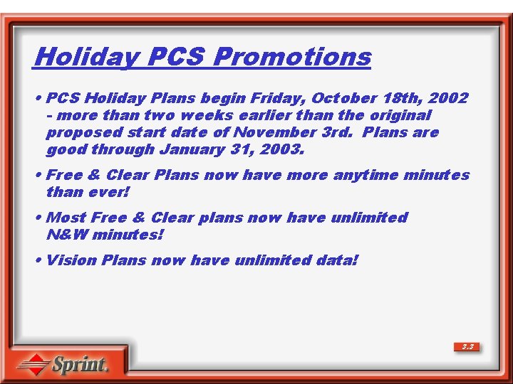 Holiday PCS Promotions • PCS Holiday Plans begin Friday, October 18 th, 2002 -