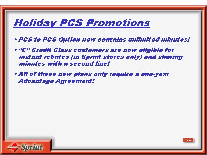 Holiday PCS Promotions • PCS-to-PCS Option now contains unlimited minutes! • “C” Credit Class