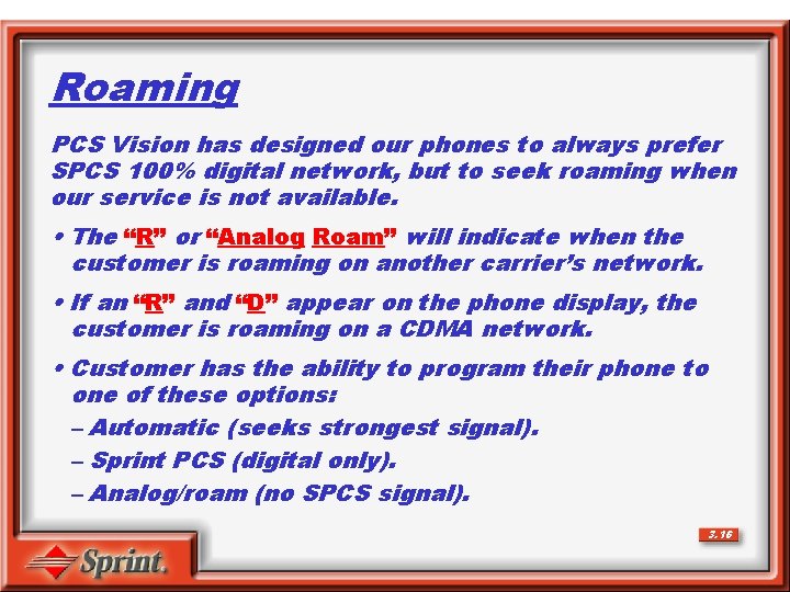 Roaming PCS Vision has designed our phones to always prefer SPCS 100% digital network,