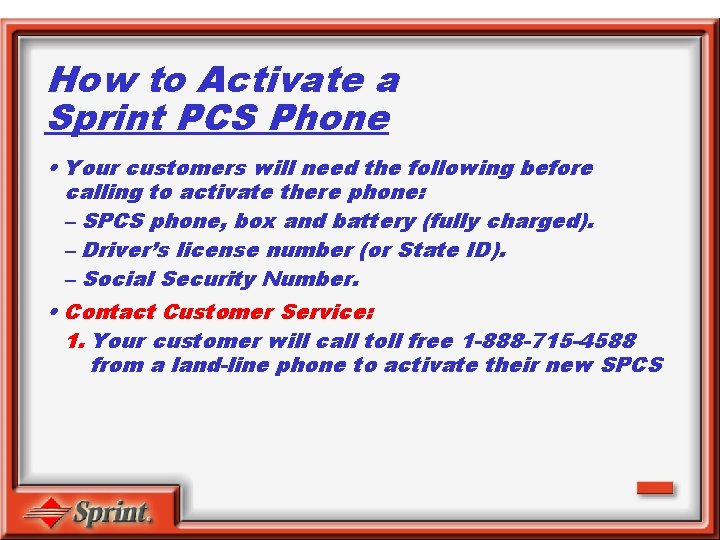 How to Activate a Sprint PCS Phone • Your customers will need the following