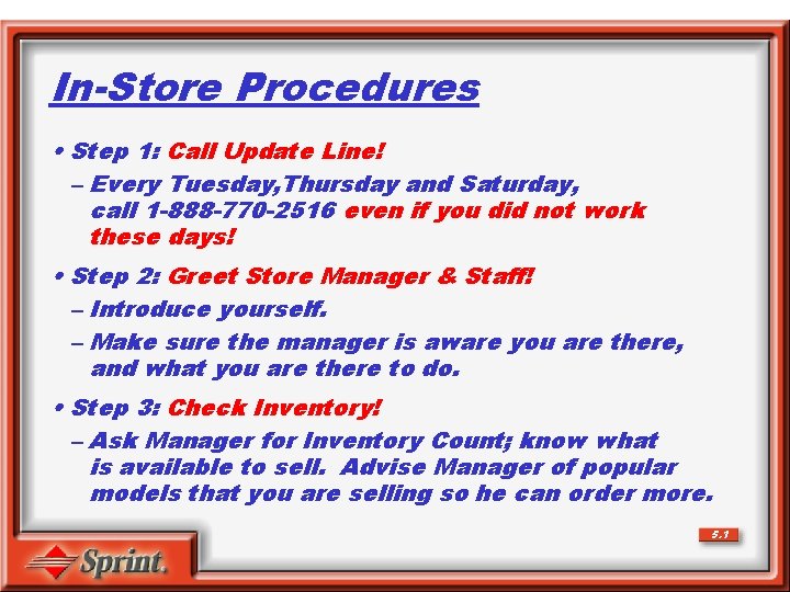 In-Store Procedures • Step 1: Call Update Line! – Every Tuesday, Thursday and Saturday,