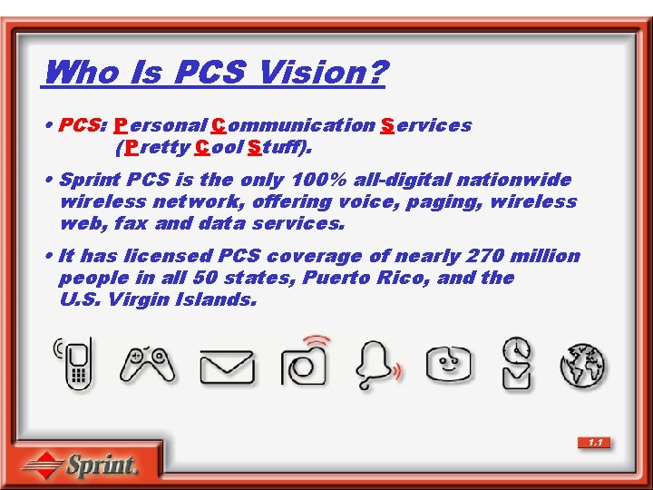 Who Is PCS Vision? • PCS: Personal Communication Services ( Pretty Cool Stuff). •
