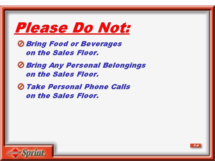 Please Do Not: Bring Food or Beverages on the Sales Floor. Bring Any Personal