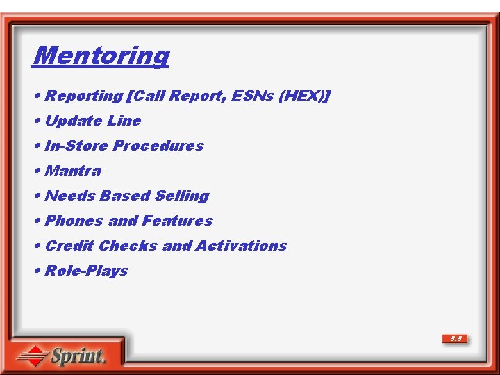 Mentoring • Reporting [Call Report, ESNs (HEX)] • Update Line • In-Store Procedures •