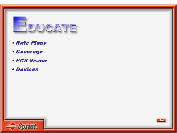  • Rate Plans • Coverage • PCS Vision • Devices 6. 4 