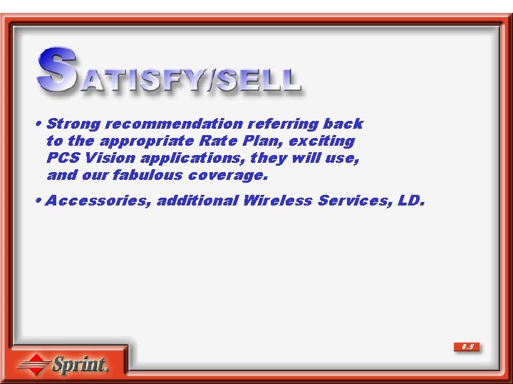  • Strong recommendation referring back to the appropriate Rate Plan, exciting PCS Vision