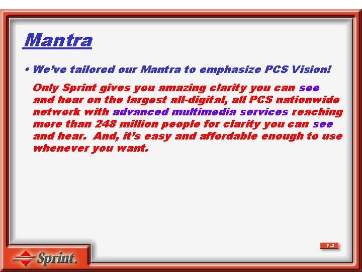 Mantra • We’ve tailored our Mantra to emphasize PCS Vision! Only Sprint gives you