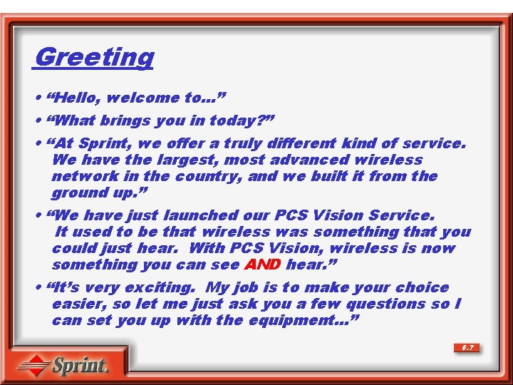 Greeting • “Hello, welcome to…” • “What brings you in today? ” • “At