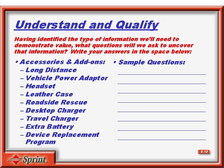 Understand Qualify Having identified the type of information we’ll need to demonstrate value, what