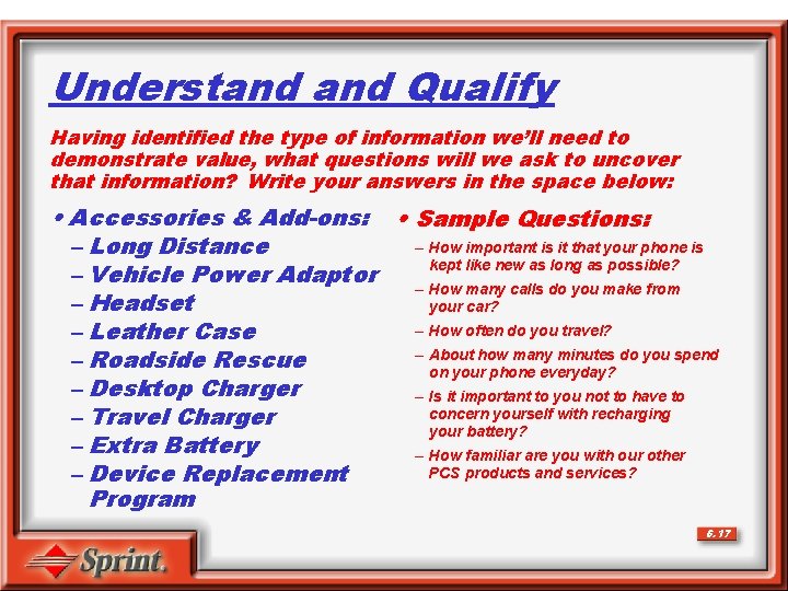 Understand Qualify Having identified the type of information we’ll need to demonstrate value, what
