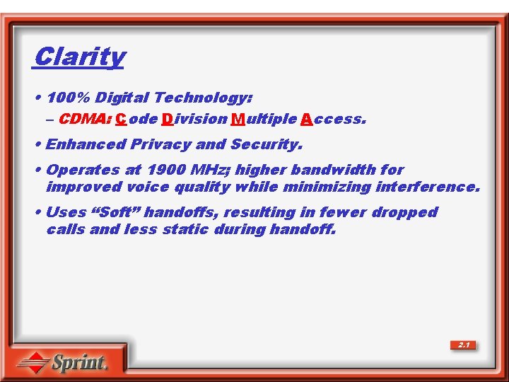 Clarity • 100% Digital Technology: – CDMA: Code Division Multiple Access. • Enhanced Privacy