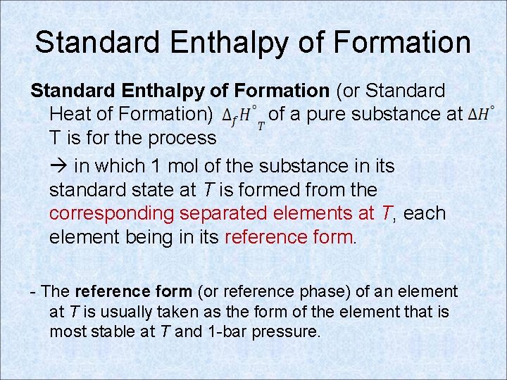 Standard Enthalpy of Formation (or Standard Heat of Formation) of a pure substance at