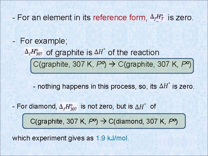 - For an element in its reference form, - For example; of graphite is