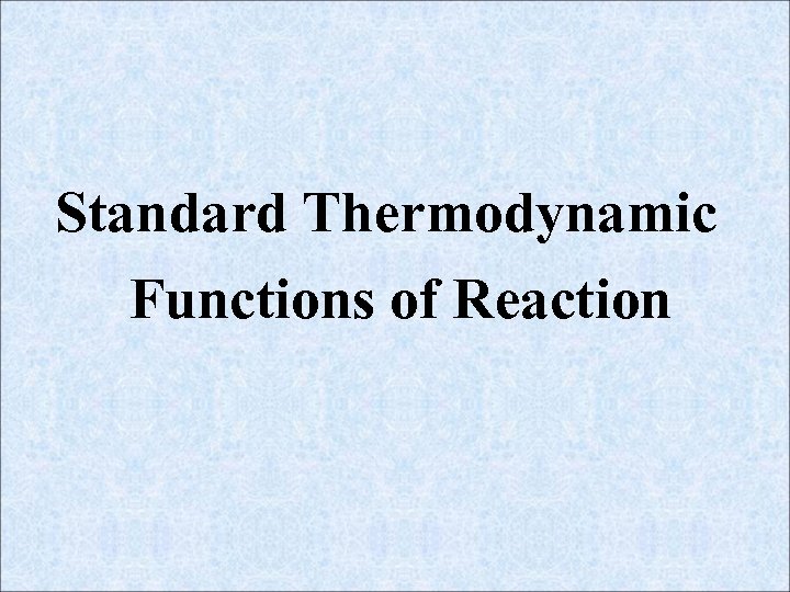 Standard Thermodynamic Functions of Reaction 
