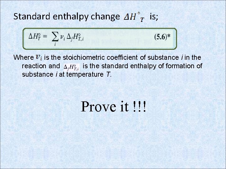 Standard enthalpy change is; Where is the stoichiometric coefficient of substance i in the