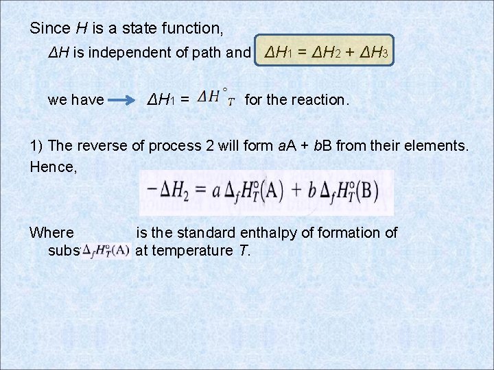 Since H is a state function, ΔH is independent of path and ΔH 1