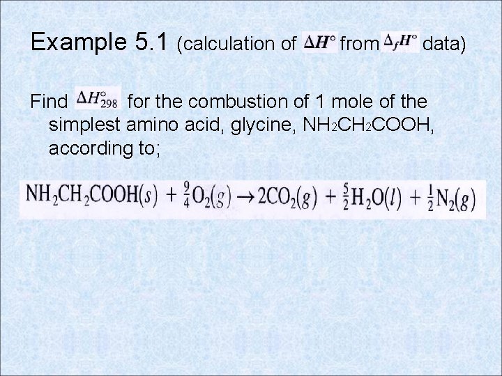 Example 5. 1 (calculation of from data) Find for the combustion of 1 mole