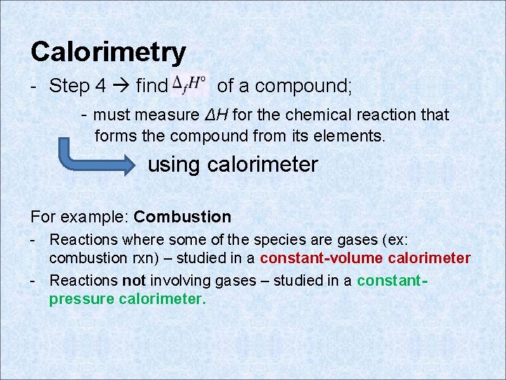 Calorimetry - Step 4 find of a compound; - must measure ΔH for the