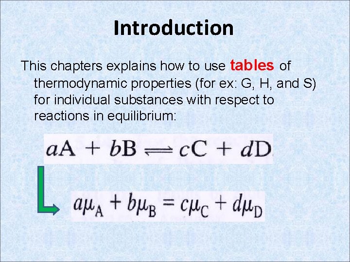 Introduction This chapters explains how to use tables of thermodynamic properties (for ex: G,