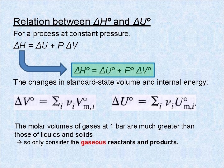 Relation between ΔHº and ΔUº For a process at constant pressure, ΔH = ΔU